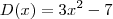 D(x) = 3x^2 -7