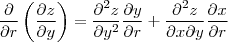 \frac{\partial }{\partial r} \left ( \frac{\partial z }{\partial y} \right ) = \frac{\partial^2 z }{\partial y^2}\frac{\partial y }{\partial r}+\frac{\partial^2 z}{\partial x \partial y }\frac{\partial x}{\partial r} \frac{\partial }{\partial r} \left ( \frac{\partial z }{\partial y} \right ) = \frac{\partial^2 z }{\partial y^2}\frac{\partial y }{\partial r}+\frac{\partial^2 z}{\partial x \partial y }\frac{\partial x}{\partial r}