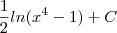 \frac{1}{2}ln(x^4-1)+C