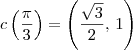c\left(\frac{\pi}{3}\right) = \left(\frac{\sqrt{3}}{2},\, 1\right) c\left(\frac{\pi}{3}\right) = \left(\frac{\sqrt{3}}{2},\, 1\right)