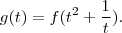 g(t) = f(t^2+\frac{1}{t}).