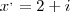 x^, = 2 + i x^, = 2 + i