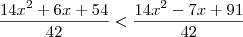 \frac{14{x}^{2}+6x+54}{42} < \frac{14{x}^{2}-7x+91}{42}