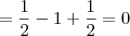 = \frac{1}{2} - 1 + \frac{1}{2} = 0