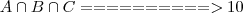 A \cap B \cap C ==========> 10 A \cap B \cap C ==========> 10
