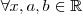 \quad \forall x,a,b \in \mathbb{R} \quad \forall x,a,b \in \mathbb{R}