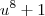 u^8 + 1 u^8 + 1