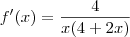 f^\prime (x) = \frac{4}{x(4+2x)} f^\prime (x) = \frac{4}{x(4+2x)}