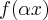 f(\alpha x) f(\alpha x)
