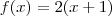 f(x)=2(x+1) f(x)=2(x+1)
