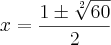 x=\frac{1\pm\sqrt[2]{60}}{2}