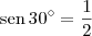 \textrm{sen}\,30^\circ = \frac{1}{2}