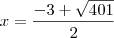 x = \frac{-3 + \sqrt{401}}{2} x = \frac{-3 + \sqrt{401}}{2}
