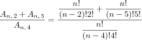 \dfrac{A_{n,\,2} + A_{n,\,5}}{A_{n,\,4}} = \dfrac{\dfrac{n!}{(n-2)!2!} + \dfrac{n!}{(n-5)!5!}}{\dfrac{n!}{(n-4)!4!}}