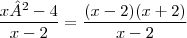 \frac{x²-4}{x-2}= \frac{(x-2)(x+2)}{x-2} \frac{x²-4}{x-2}= \frac{(x-2)(x+2)}{x-2}