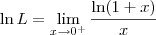 \ln L =  \lim_{x\to 0^+} \frac{\ln (1+x)}{x}