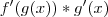 f'(g(x))*g'(x) f'(g(x))*g'(x)