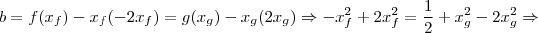 b = f(x_f) - x_f(-2x_f) = g(x_g) - x_g(2x_g) \Rightarrow -x_f^2 + 2 x_f^2 = \frac{1}{2} + x_g^2 - 2x_g^2 \Rightarrow b = f(x_f) - x_f(-2x_f) = g(x_g) - x_g(2x_g) \Rightarrow -x_f^2 + 2 x_f^2 = \frac{1}{2} + x_g^2 - 2x_g^2 \Rightarrow