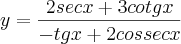y=\frac{2secx+3cotgx}{-tgx+2cossecx} y=\frac{2secx+3cotgx}{-tgx+2cossecx}