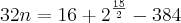 32n = 16+{2}^{\frac{15}{2}}-384