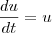 \frac{du}{dt} = u