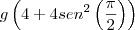 g\left(4+4sen^2\left(\frac{\pi}{2}\right)\right)