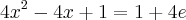 4{x}^{2}-4x+1=1+4e 4{x}^{2}-4x+1=1+4e