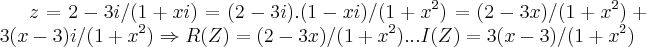 z=2-3i/(1+xi)=(2-3i).(1-xi)/(1+{x}^{2})=(2-3x)/(1+{x}^{2})+3(x-3)i/(1+{x}^{2})\Rightarrow R(Z)=(2-3x)/(1+{x}^{2})...I(Z)=3(x-3)/(1+{x}^{2})
