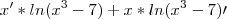x' *ln({x}^{3}-7)+x*ln({x}^{3}-7)\prime