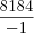 \frac  {8184}{-1}