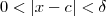 0<|x-c|<\delta