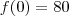 f(0)=80 f(0)=80