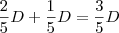 \frac{2}{5}D +\frac{1}{5}D = \frac{3}{5}D \frac{2}{5}D +\frac{1}{5}D = \frac{3}{5}D
