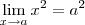 \lim _{x \to a} x^2=a^2
