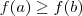 f(a) \geq f(b) f(a) \geq f(b)