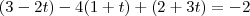 (3 - 2t) - 4(1 + t) + (2 + 3t) = - 2 (3 - 2t) - 4(1 + t) + (2 + 3t) = - 2