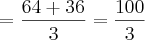 =\frac{64+36}{3} = \frac{100}{3}