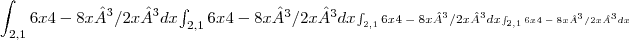 \textbf{\int_{2,1} 6x4 - 8x³/ 2x³ dx^{}}