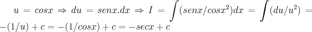 u=cosx\Rightarrow du=senx.dx\Rightarrow I=\int_{}^{}(senx/{cosx}^{2})dx=\int_{}^{}(du/{u}^{2})=-(1/u)+c=-(1/cosx)+c=-secx+c