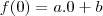 f(0)=a.0+b