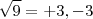 \sqrt{9}=+3,-3 \sqrt{9}=+3,-3