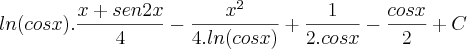 ln(cosx).\frac{x+sen2x}{4}-\frac{x^2}{4.ln(cosx)}+\frac{1}{2.cosx}}-\frac{cosx}{2} + C