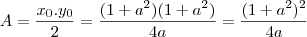 A=\frac{x_0.y_0}{2}=\frac{(1+a^2)(1+a^2)}{4a}=\frac{(1+a^2)^2}{4a}
