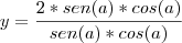y=\frac{2*sen(a)*cos(a)}{sen(a)*cos(a)} y=\frac{2*sen(a)*cos(a)}{sen(a)*cos(a)}