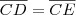 \overline{CD} = \overline{CE}