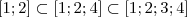 [1;2] \subset [1;2;4] \subset [1;2;3;4]