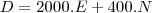 D = 2000.E + 400.N D = 2000.E + 400.N