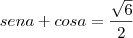 sen a + cos a = \frac{\sqrt{6}}{2} sen a + cos a = \frac{\sqrt{6}}{2}