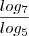 \frac{log_7}{log_5} \frac{log_7}{log_5}