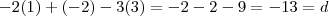 -2(1)+(-2)-3(3)=-2-2-9=-13=d